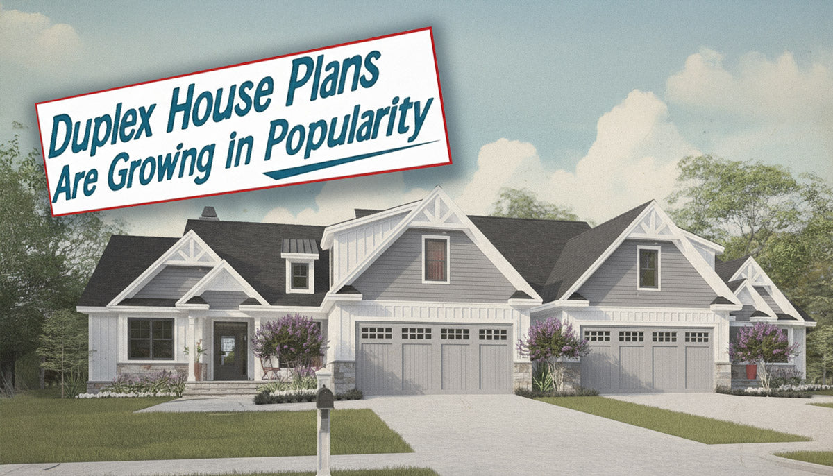 Why Duplex House Plans Are Growing in Popularity — And 4 Reasons to Consider One
